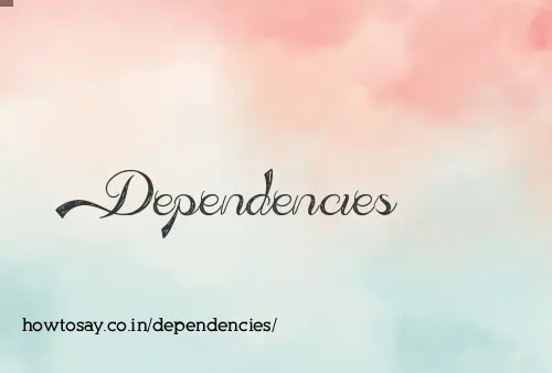 Dependencies