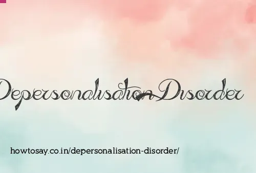 Depersonalisation Disorder