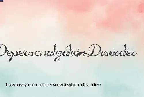 Depersonalization Disorder