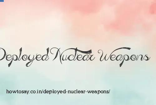 Deployed Nuclear Weapons