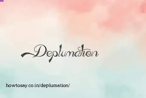 Deplumation