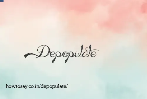 Depopulate