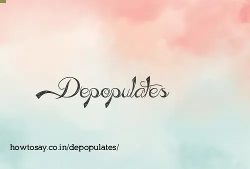 Depopulates