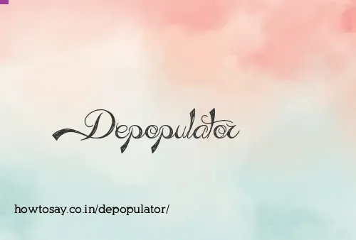 Depopulator