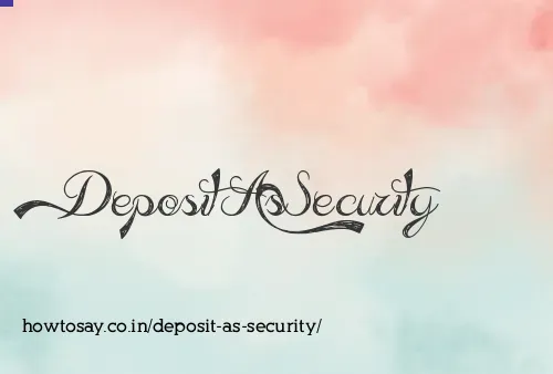 Deposit As Security
