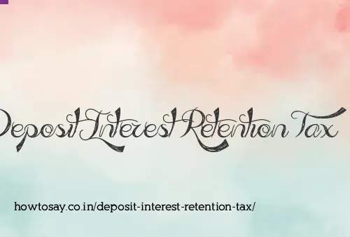Deposit Interest Retention Tax