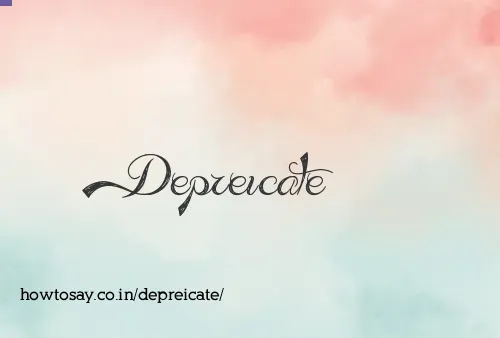 Depreicate