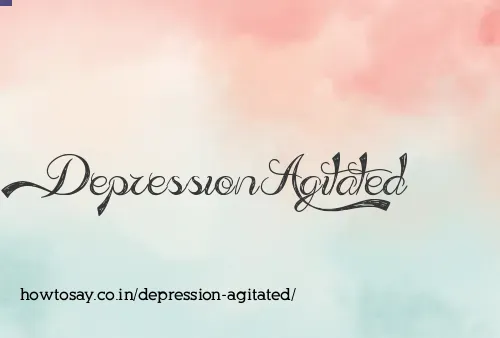 Depression Agitated