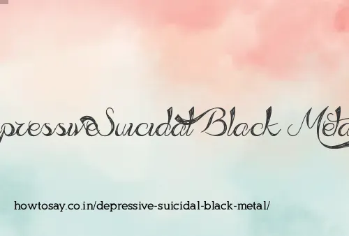 Depressive Suicidal Black Metal