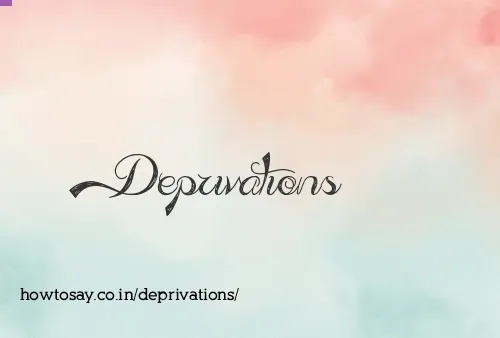 Deprivations