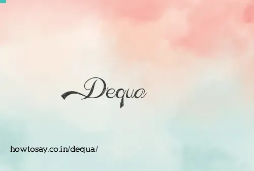 Dequa