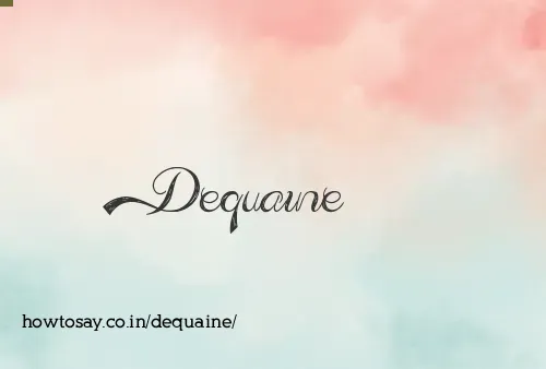 Dequaine