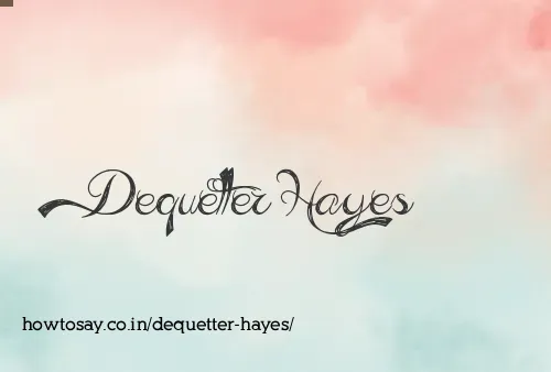 Dequetter Hayes