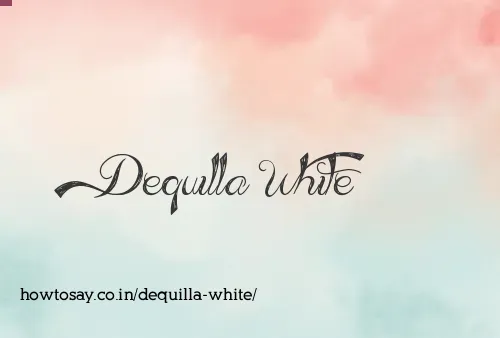 Dequilla White