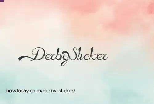Derby Slicker