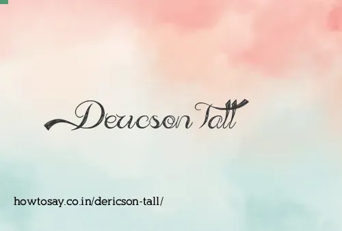 Dericson Tall