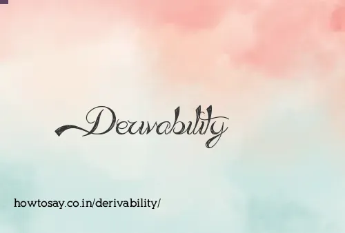 Derivability