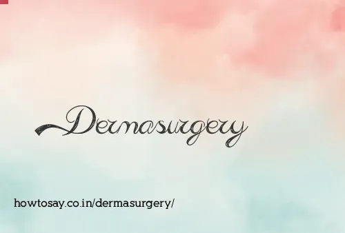 Dermasurgery