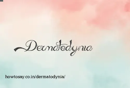 Dermatodynia