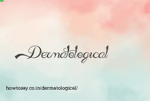 Dermatological