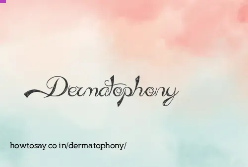 Dermatophony