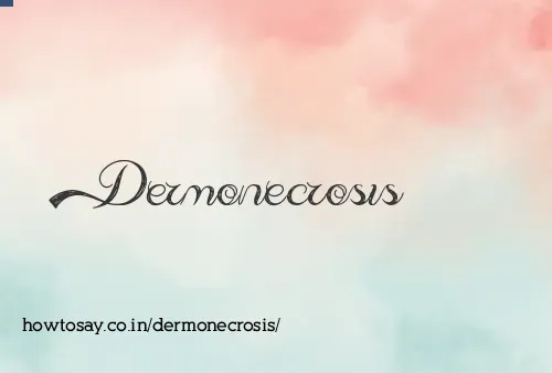 Dermonecrosis