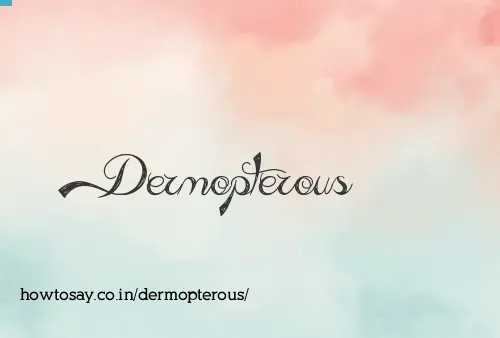 Dermopterous