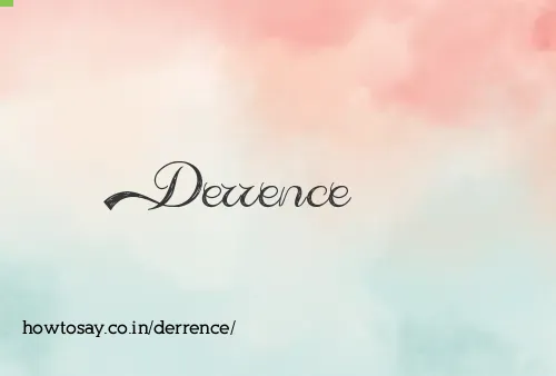 Derrence