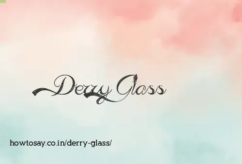 Derry Glass