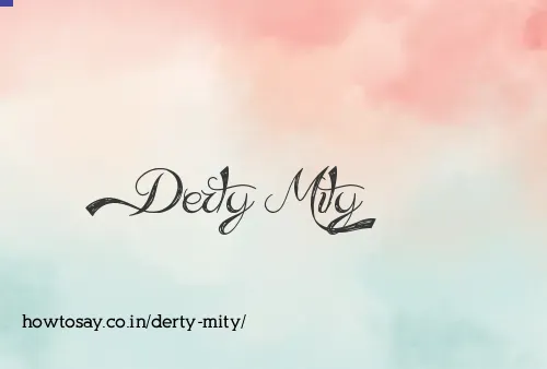 Derty Mity