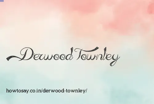 Derwood Townley
