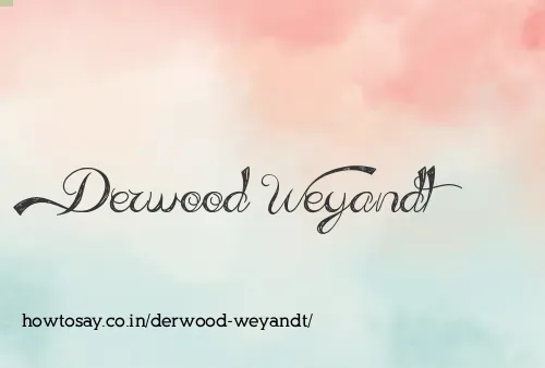 Derwood Weyandt