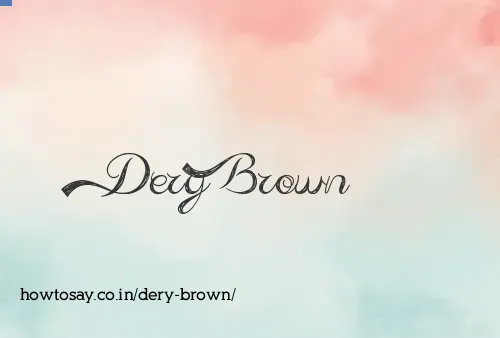 Dery Brown