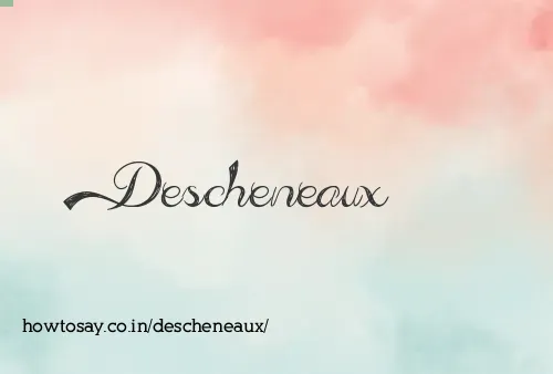 Descheneaux