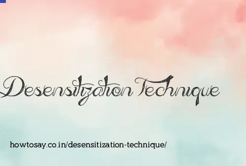 Desensitization Technique