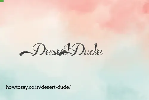 Desert Dude