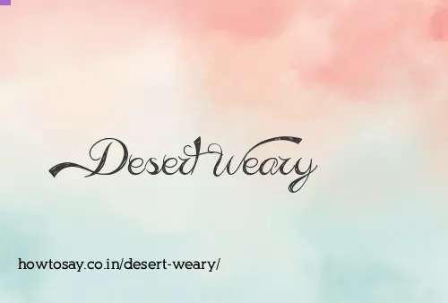Desert Weary