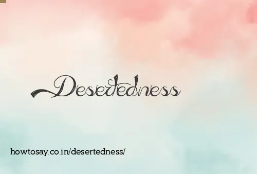 Desertedness