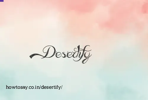 Desertify