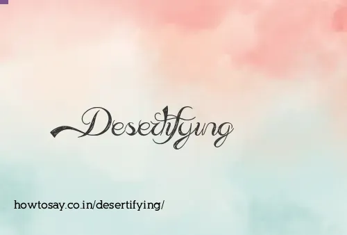 Desertifying