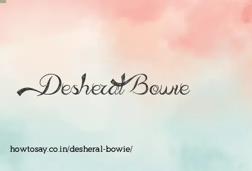 Desheral Bowie