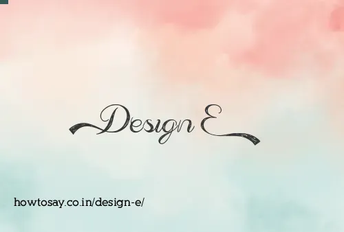 Design E