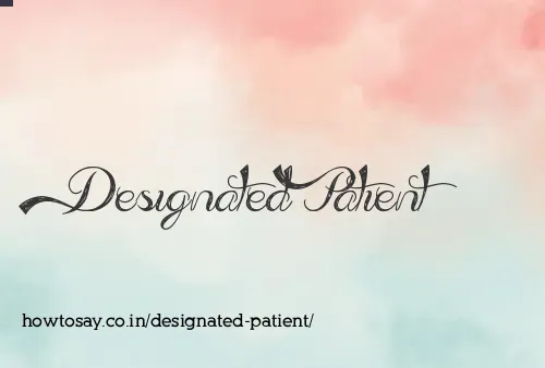 Designated Patient