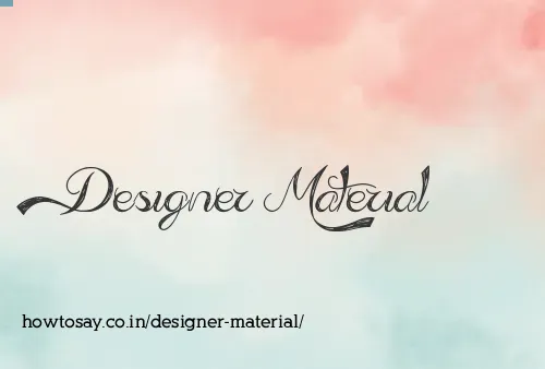 Designer Material