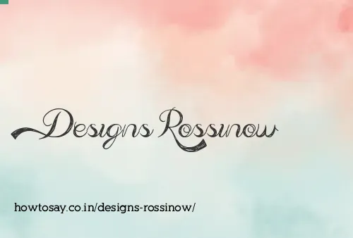 Designs Rossinow