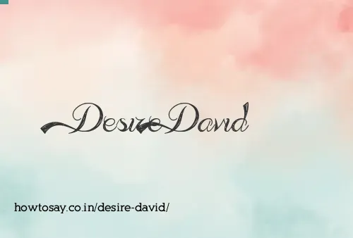 Desire David
