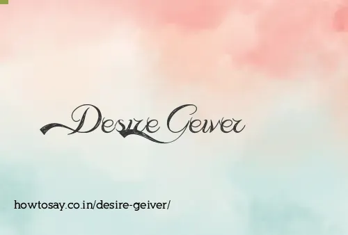Desire Geiver