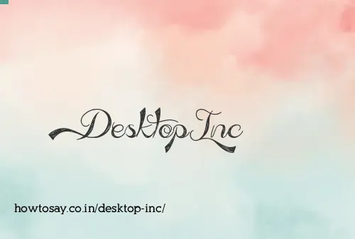 Desktop Inc
