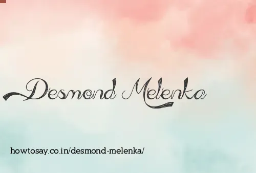 Desmond Melenka