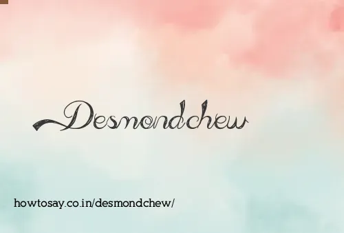 Desmondchew